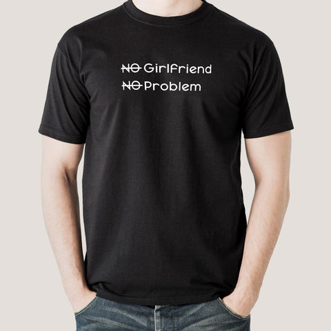 No Girlfriend, No Problem Funny Men's T-shirt Online India Sale