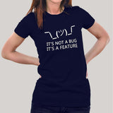 It's Not a Bug, It's a Feature Women's T-shirt India