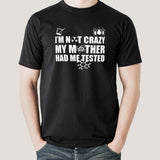 I'm Not Crazy, My Mother Had Me Tested - Funny Big Bang Theory Men's T-shirt