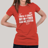I'm Not Crazy, My Mother Had Me Tested - Funny Big Bang Theory Women's T-shirt