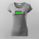PLEASE WAIT BRAIN.EXE IS LOADING Funny Quotes T-Shirt For Women