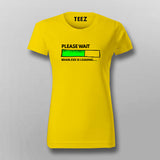 PLEASE WAIT BRAIN.EXE IS LOADING Funny Quotes T-Shirt For Women Online India