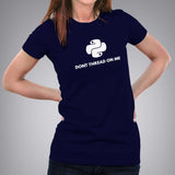 Python - Don't Thread on Me Coding T shirt for Women online india