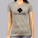 Python - Don't Thread on Me Coding T shirt for Women