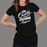 Queen's are born in August Women's T-shirt india