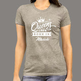 Queen's are born in March Women's T-shirt india