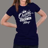 Queen's are born in May Women's T-shirt online india