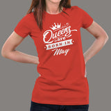 Queen's are born in May Women's T-shirt india