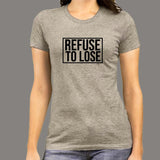 Refuse to Lose Women's T-shirt online india