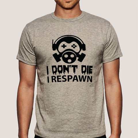 I don't die, I respawn Men's Funny Gaming t-shirt India – TEEZ.in