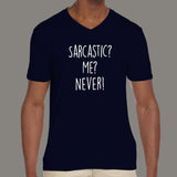 Sarcastic? Me? Never! Men's geeky v neck T-shirt online india