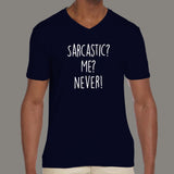 Sarcastic? Me? Never! Men's geeky v neck T-shirt online india