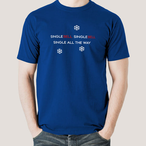 Single Bells, Single Bells, Single All The Way Men's T-shirt