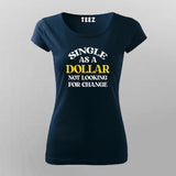 Single As A Dollar Attitude T-shirt For Women Online Teez