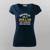 Single As A Dollar Attitude T-shirt For Women Online Teez