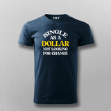 Single As A Dollar Attitude T-shirt For Men Online Teez