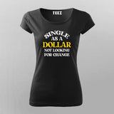 Single As A Dollar Attitude T-Shirt For Women