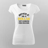 Single As A Dollar Attitude T-Shirt For Women