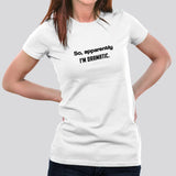 So Apparently, I am dramatic Women's T-shirt