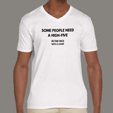 Some People Need A High Five, In the face, with a chair Men's attitude v neck T-shirt online