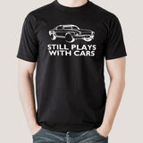 Still Plays With Cars Men's T-shirt