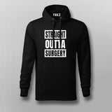 STRAIGHT OUTTA SURGERY Hoodie For Men Online India