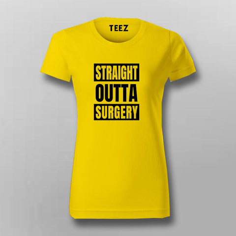 STRAIGHT OUTTA SURGERY T-Shirt For Women Online India