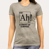 Ah! An Element Of Surprise Women's Science T-shirt