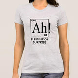 Ah! An Element Of Surprise Women's Science T-shirt