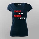 Sweat Now Shine Later T-Shirt For Women