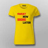 Sweat Now Shine Later T-Shirt For Women