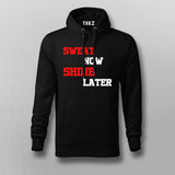 Sweat Now Shine Later Hoodies For Men