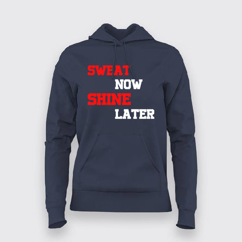 Sweat Now Shine Later Hoodies For Women