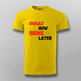 Sweat Now Shine Later T-shirt For Men