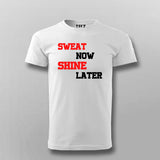 Sweat Now Shine Later T-shirt For Men