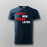 Sweat Now Shine Later T-shirt For Men