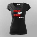 Sweat Now Shine Later T-Shirt For Women