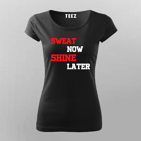 Sweat Now Shine Later T-Shirt For Women