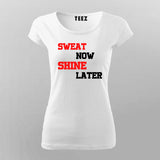 Sweat Now Shine Later T-Shirt For Women