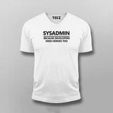 Sysadmin Because Developers Needs Heroes Too T-shirt For Men