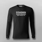 Sysadmin Because Developers Needs Heroes Too Full Sleeve T-shirt For Men Online Teez