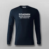 Sysadmin Because Developers Needs Heroes Too T-shirt For Men