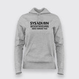 Sysadmin Because Developers Needs Heroes Too Hoodies For Women
