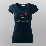 Wine The Glue Holding 2020 Shit Show Together T-shirt For Women