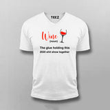 Wine The Glue Holding 2020 Shit Show Together V-Neck  T-shirt For Men  Online India 