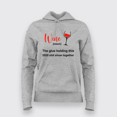 Wine The Glue Holding 2020 Shit Show Together Hoodies For Women Online Teez