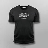 The Only Programming Joke I Know Is My Code Programming V neck T-shirt For Men Online India