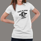 This is How I Roll Funny Women's T-shirt