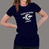 This is How I Roll Funny Women's T-shirt