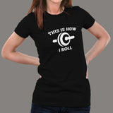 This is How I Roll Funny Women's T-shirt